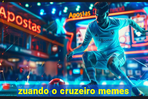 zuando o cruzeiro memes